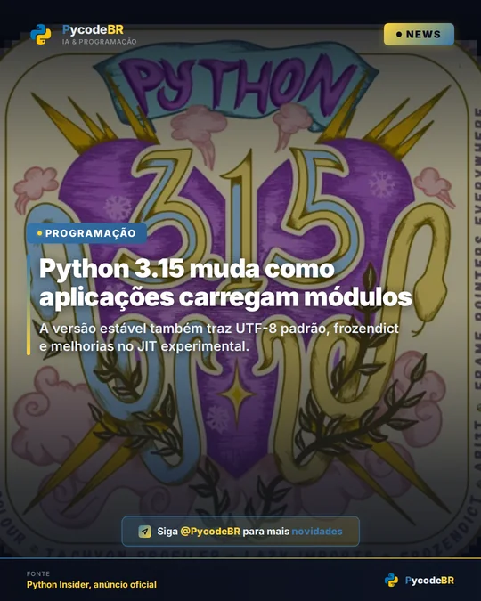 Post publicado pela PycodeBR: Python 3.15 muda como aplicações carregam módulos
